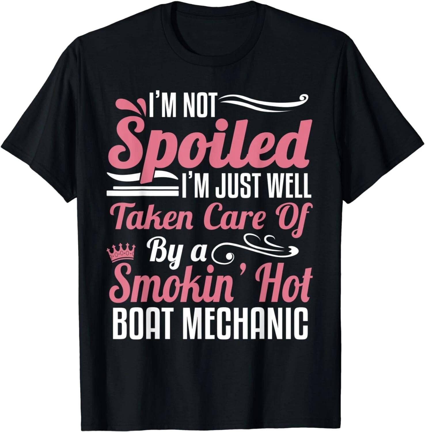Boat Mechanic Wife - I m Not Spoiled Gift Unisex T-Shirt 4XL