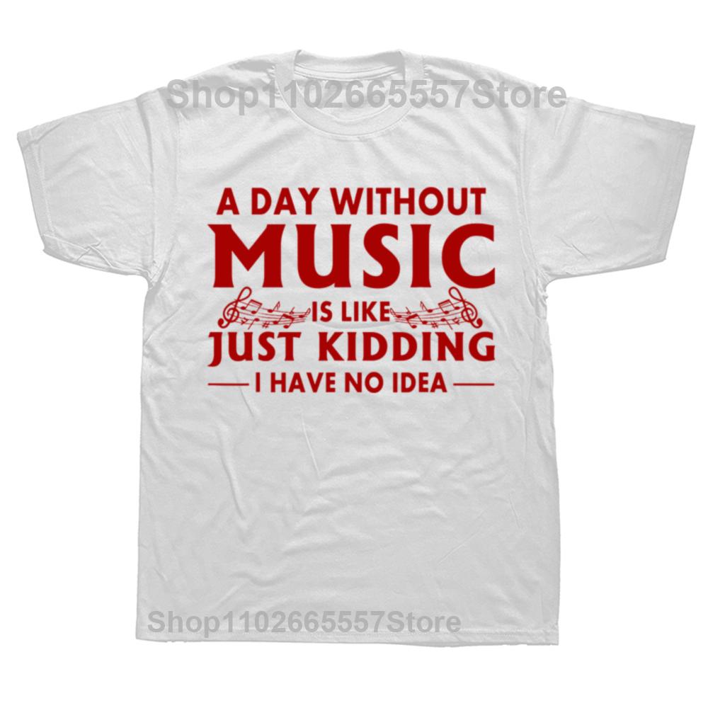 En dag utan musik är som bara skojar jag har ingen aning T-shirts Grafisk Streetwear Kortärmad Födelsedagspresenter Sommar T-shirt