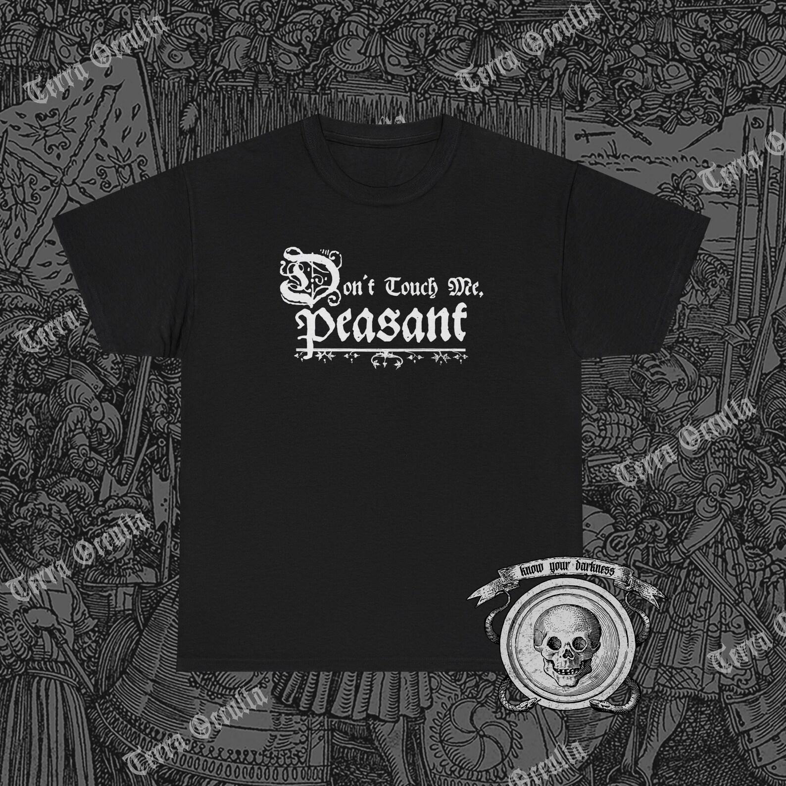 Don t Touch Me Peasant, Funny Medieval Shirt, Middle Ages S
