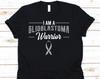 I Am A Glioblastoma Warrior Shirt, Awareness Gift For Glioblastoma Multiforme Fighter Survivor, GBM Tshirt, Grade IV Astrocytoma Shirt