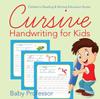The Cursive Handwriting for Kids : Children's Reading & Writing Education Books Book