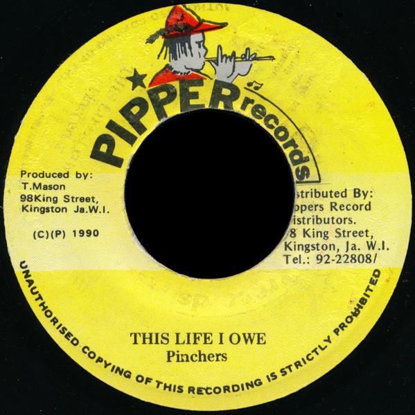 

7inch Record PINCHERS This Life I Owe NONE Pipper Records 1990 Jamaica Reggae Ska Dub Used