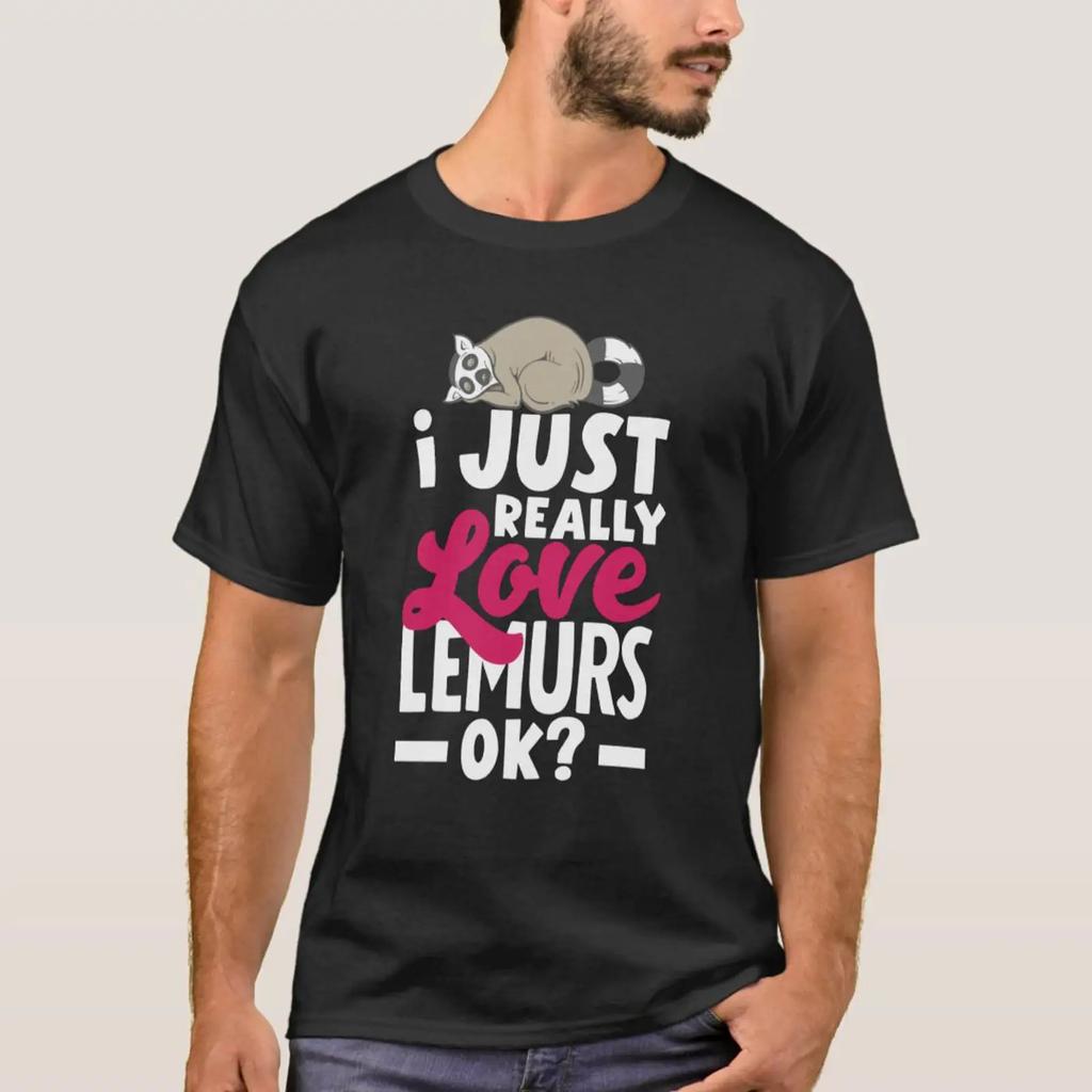Lemur Animal I Just Really Love Lemurs T Shirt Vintage Stylish Slightly Unisex Breathable Streetwear Stretched Versatile