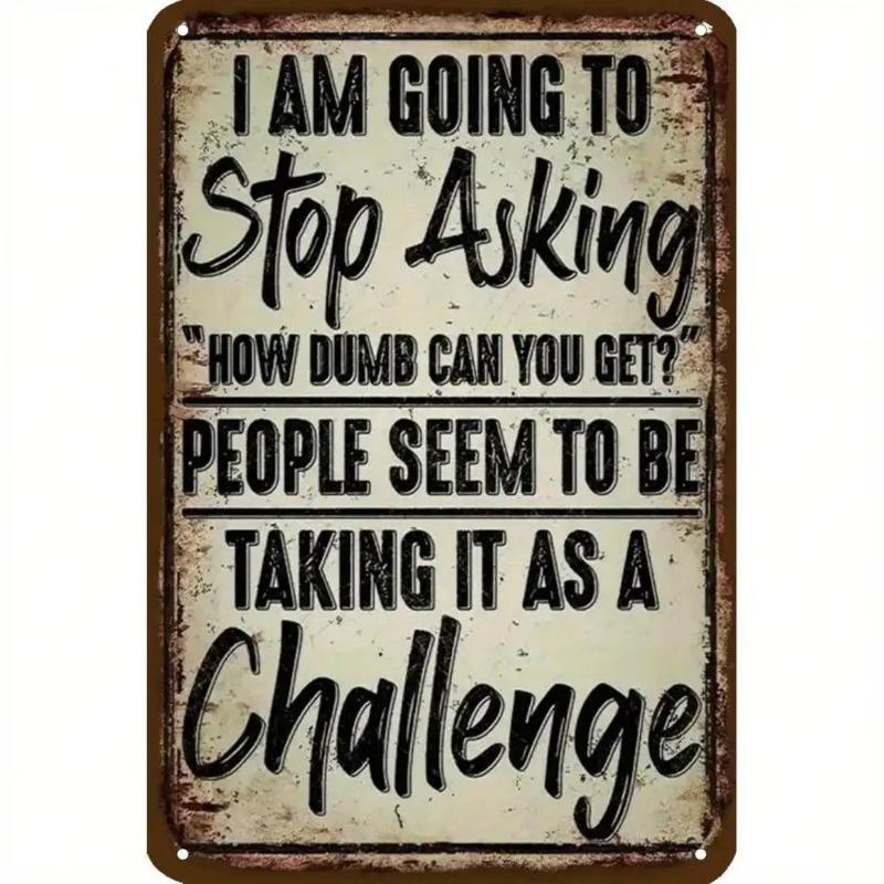 2D Metal Wall Art Vintage Sarcastic Humor Plaque Home Decor Challenge Sign