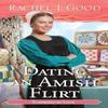 Dating an Amish Flirt by Rachel J. Good Paperback Book 9781420156461