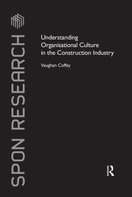 The Understanding Organisational Culture In the Construction Industry Book