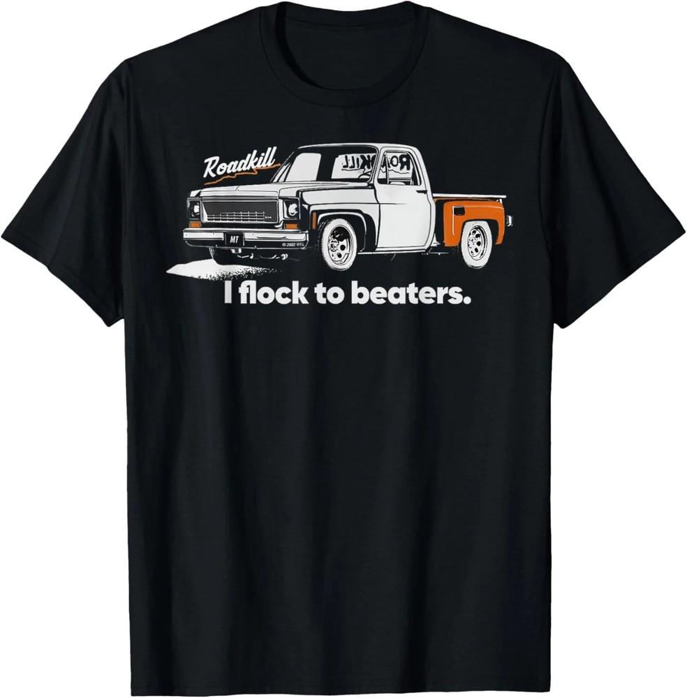 Roadkill I Flock To Beaters Funny Adult TShirt Car Lover Gift Tee Unisex T-Shirt XXL
