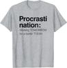 Procrastination Tomorrow For Better Today Funny Sarcastic Quote Gifts T-Shirt