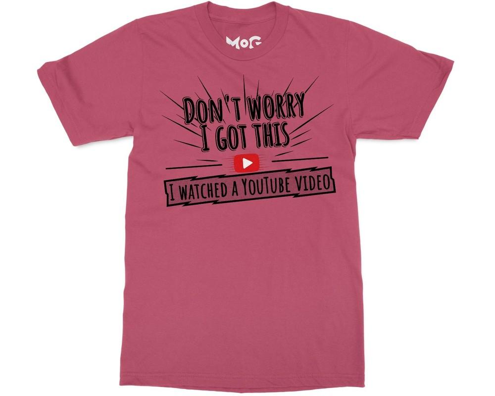 Funny DonT Worry I Got This Meme TShirt Youtube Video Humour Tee For Unisex Unisex