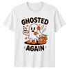 Ghosted Again Click TShirt Ghosting Humor Halloween Gift For Him And Her