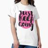 Motivational Quotes For Teenagers - Just Keep Going Classic T-Shirt
