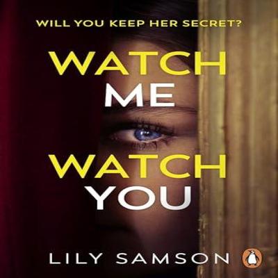 Watch Me Watch You by Lily Samson Paperback Book 9781804945186