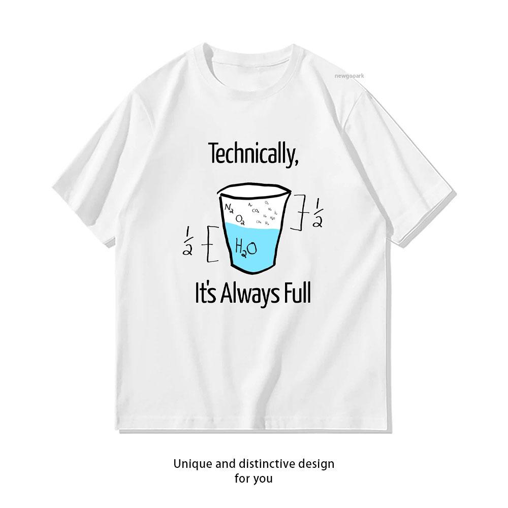 

Technicaiiy Its Always Full Science Is Optimistic TShirt Women Unisex Casual Cotton Graphic T Shirts Classic Oneck Shirt S