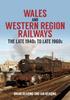 The Wales and Western Region Railways : The Late 1940s To Late 1960s Book