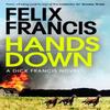 Hands Down by Felix Francis Hardback Book 9781471196652