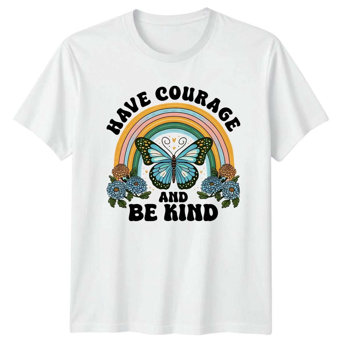 Have Courage And Be Kind T-Shirt Butterfly Boho Nature Inspirational Birthday S