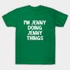 Unisex Fashion TShirt Im Jenny Doing Jenny Things Print TShirt Plus Size XS-6XL T-Shirt 100%Cotton Tops O Neck Short Sleeve Tees