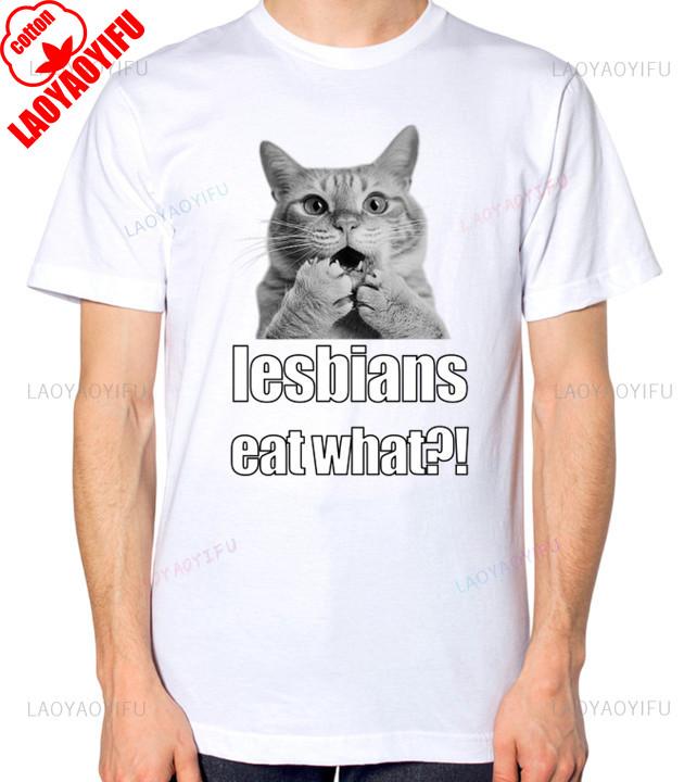 Lesbians Eat What Pussy Funny Gay Joke TShirt Lesbian Unisex Unisex Summer Funny Cotton Graphic T Shirt Fashion Streetwear Tops Tee