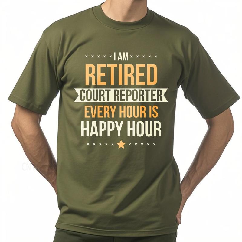 Streetwear summer Women tshirt I Am Retired Court Reporter Every Hour Is Happy Hour Short Sleeve New Arrived Crew Neck Tee
