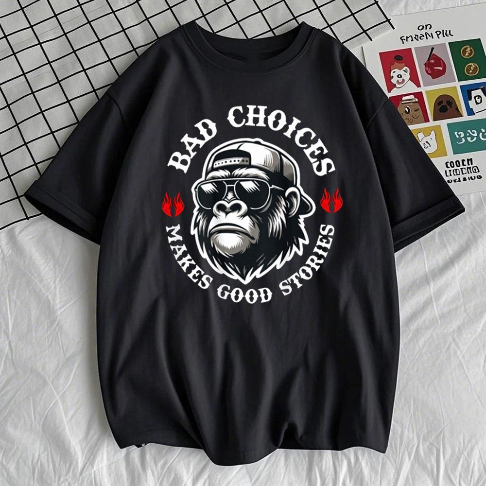 

Funny Monkey Bad Choices Make Good Stories O-neck T-Shirt Funny Print Round Neck Tshirt Cute Graphic Tees Men Clothing - Men... S разноцветный