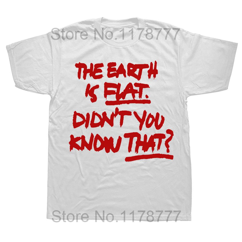 Novelty Awesome The Earth Is Flat Didnt You Know That T Shirts Graphic Cotton Short Sleeve Birthday Gifts Summer Style Tshirt