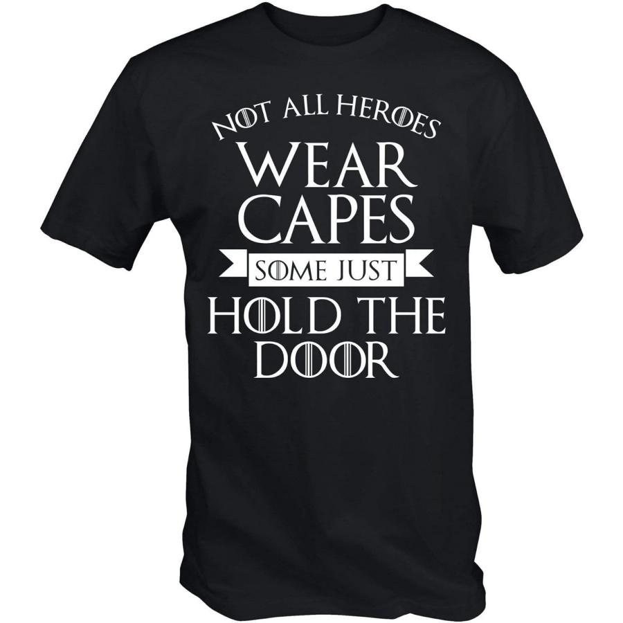6TN Mens Not All Heroes Wear Capes, Some Just Hold The Door T Shirt S