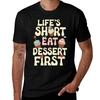 Lifes Short Eat Dessert First Tshirt Standard Fit Solid Tee Shirt