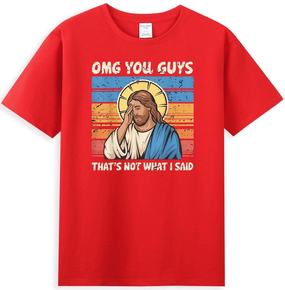 Omg You Guys Thats Not What I Said Funny Jesus Meme Unisexs TShirt S