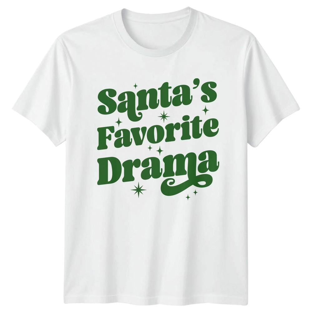 Santas Favorite Drama Christmas Holiday Unisexs TShirt Unisexs Tee Graphic Unisex S