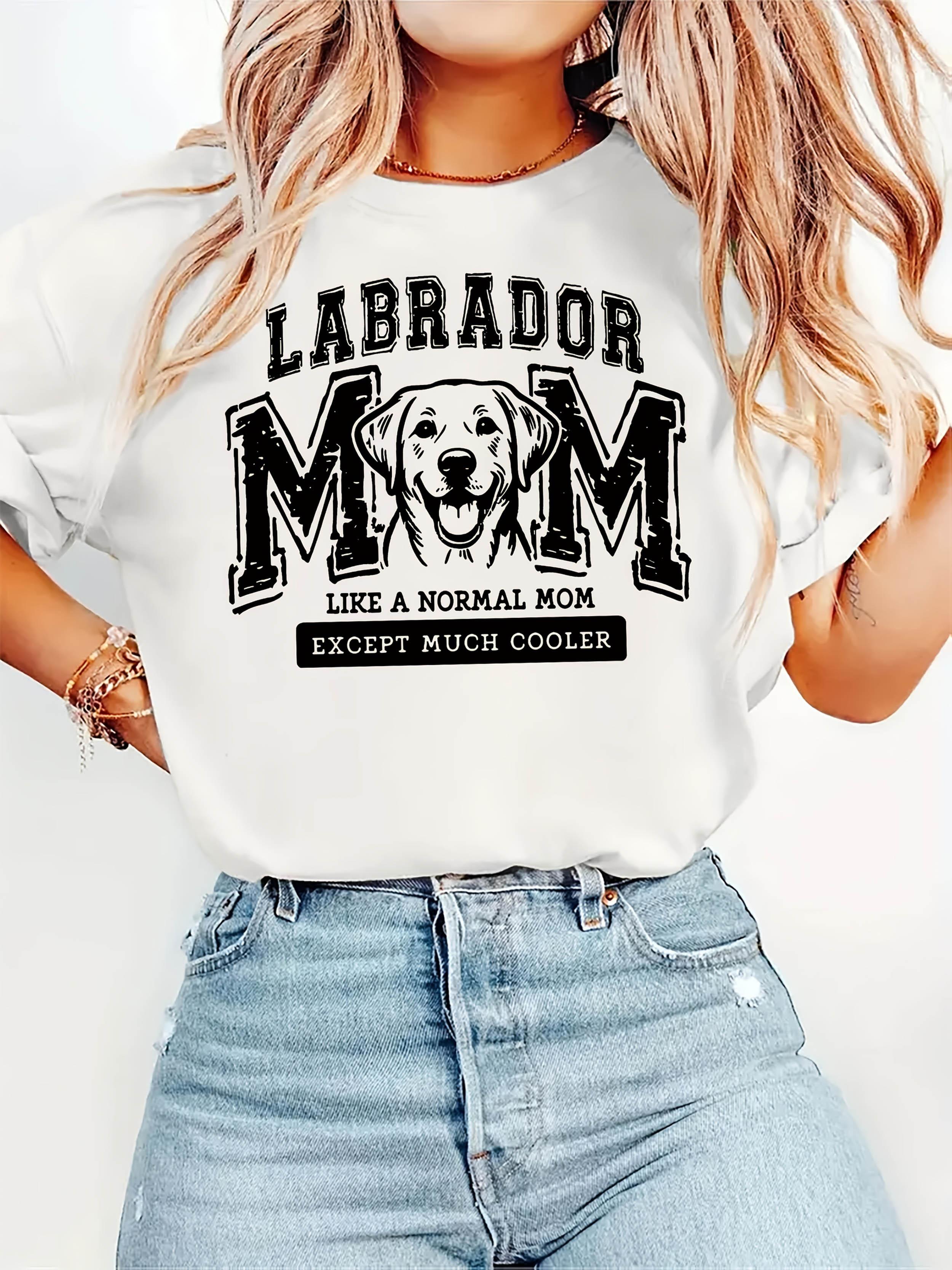 Labrador Mom Like A Normal Mom Except Much T-shirt XXXL