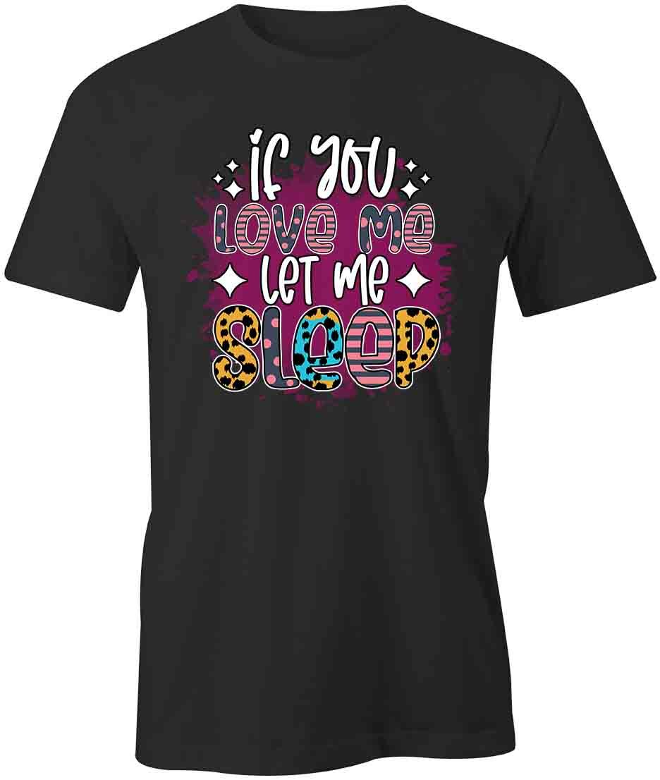 LET ME SLEEP TShirt Tee Short-Sleeved Cotton CLOTHING QUOTE S1BCA369 L
