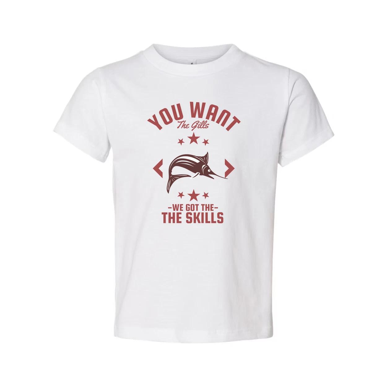 

Unisex Fishing T Shirt With The Gills Graphic And We Got The Skills For Angler E XL