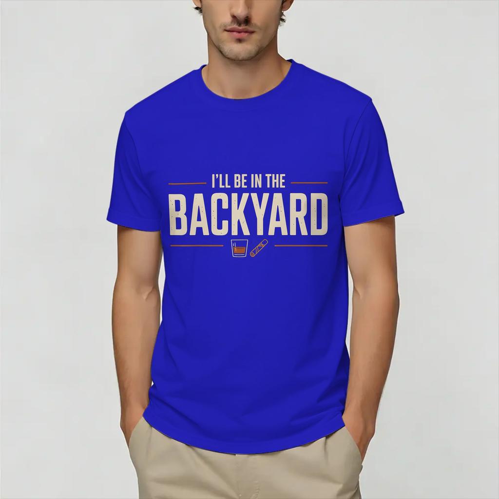 Be In The Backyard Funny TShirts Unisex Vintage Cotton Tee Shirt Crew Neck Short Sleeve T Shirt Plus Size Clothing