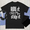 New Ride It Like You Stole It Biking Indoor Cycling Class T-Shirt