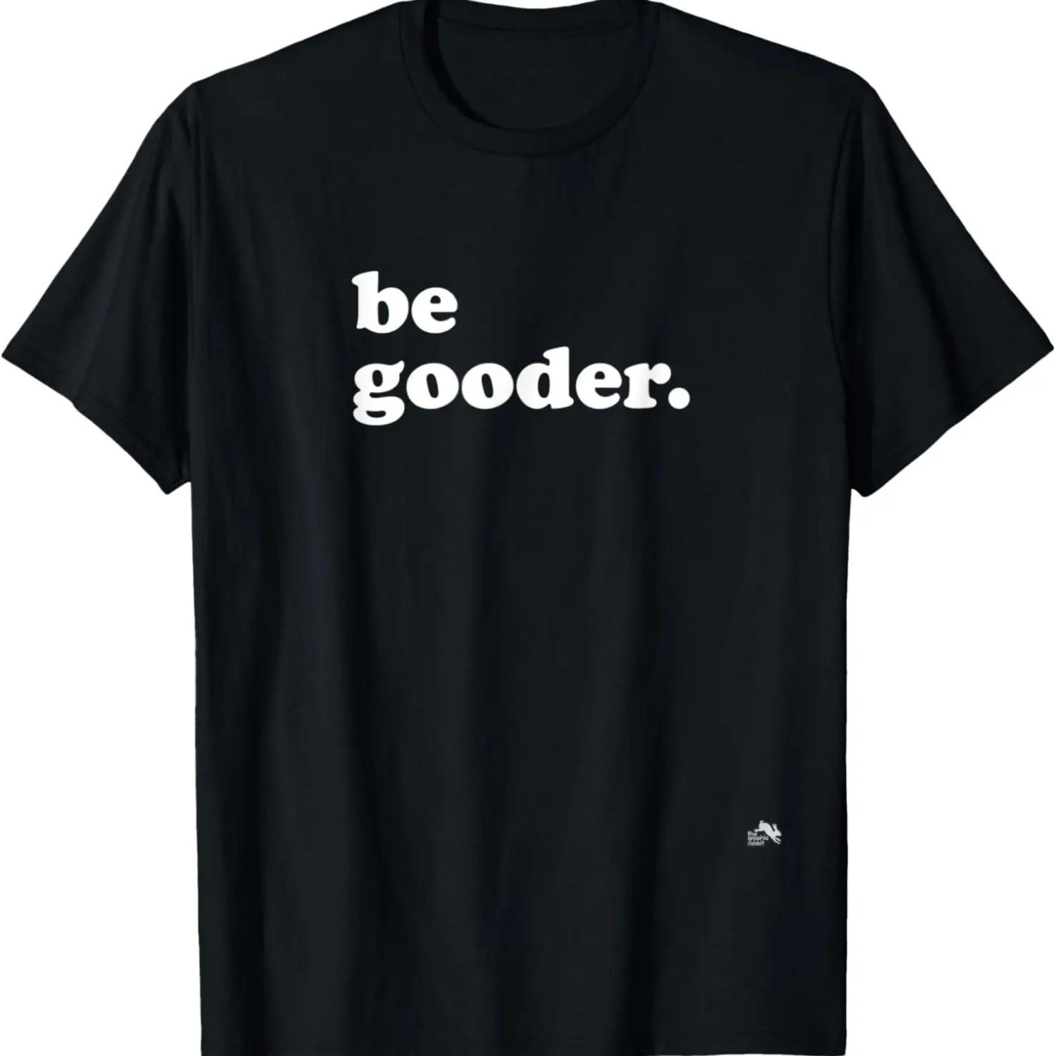 Be Gooder - Kindness, Positive & Better Vibes T-Shirt S чёрный