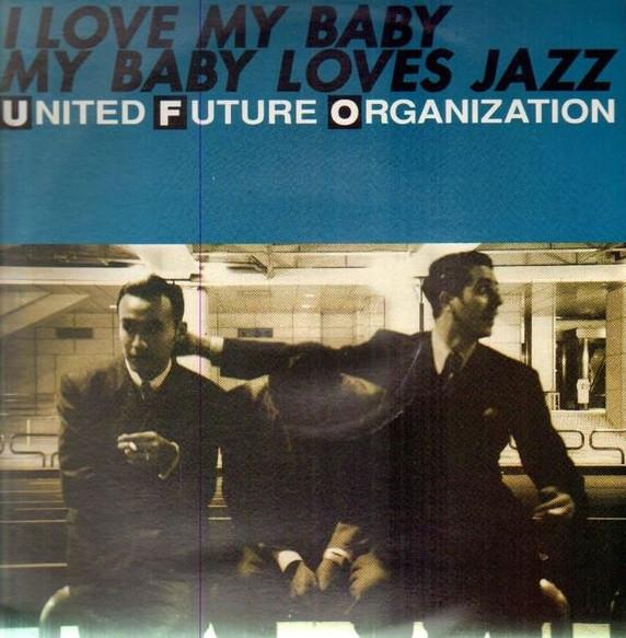 

12inch Record UNITED FUTURE ORGANIZATION I Love My Baby My Baby Loves Jazz XRJN1002 Zero Corporatio 1991 UK Dance Electronica Used