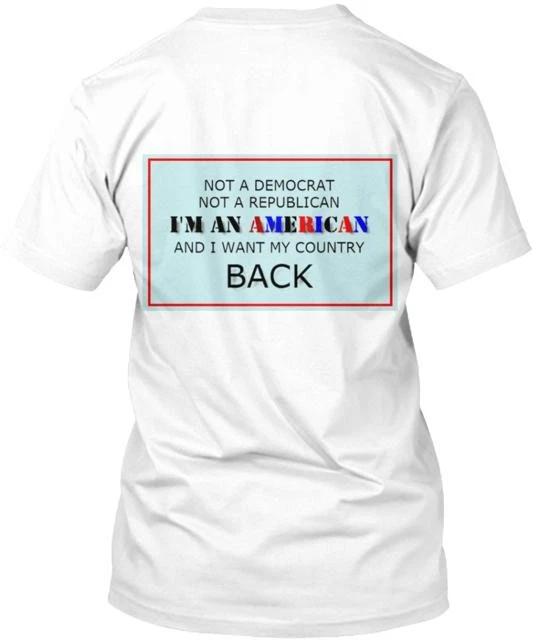 

I M AN AMERICAN & WANT MY COUNTRY BACK TTshirt Made in the USA Size S to 5XL S