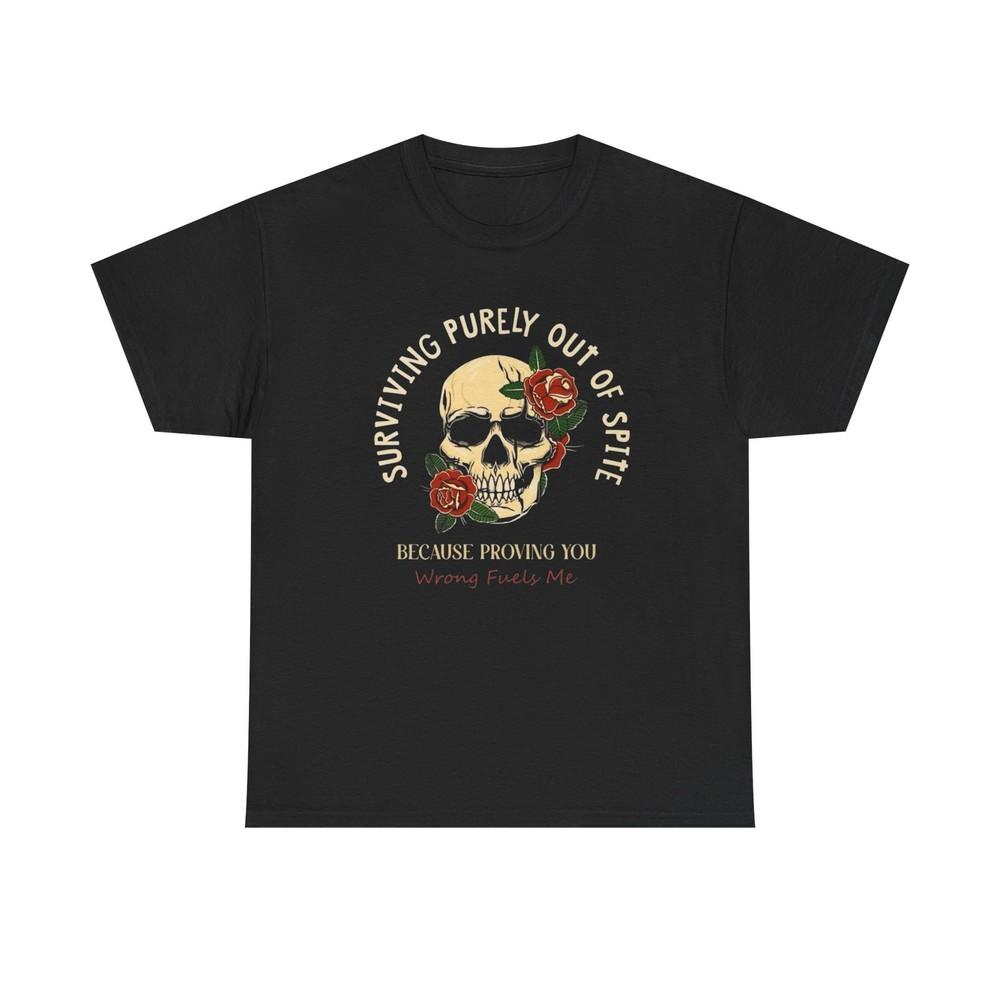 Surviving Out Of Spite Funny Roses Graphic T-Shirt Unisex Heavy Cotton Tee NEW Unisex T-Shirt XXL