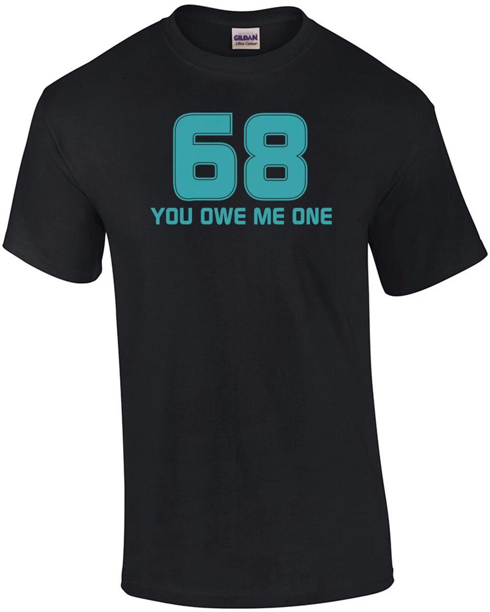 68 You Owe Me One T-shirt S