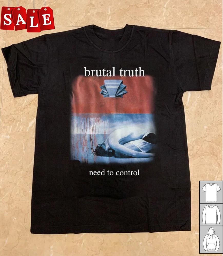 

New Popular BRUTAL TRUTH Need to Control Cotton Black All Size Shirt LL730 Unisex T-Shirt XXL