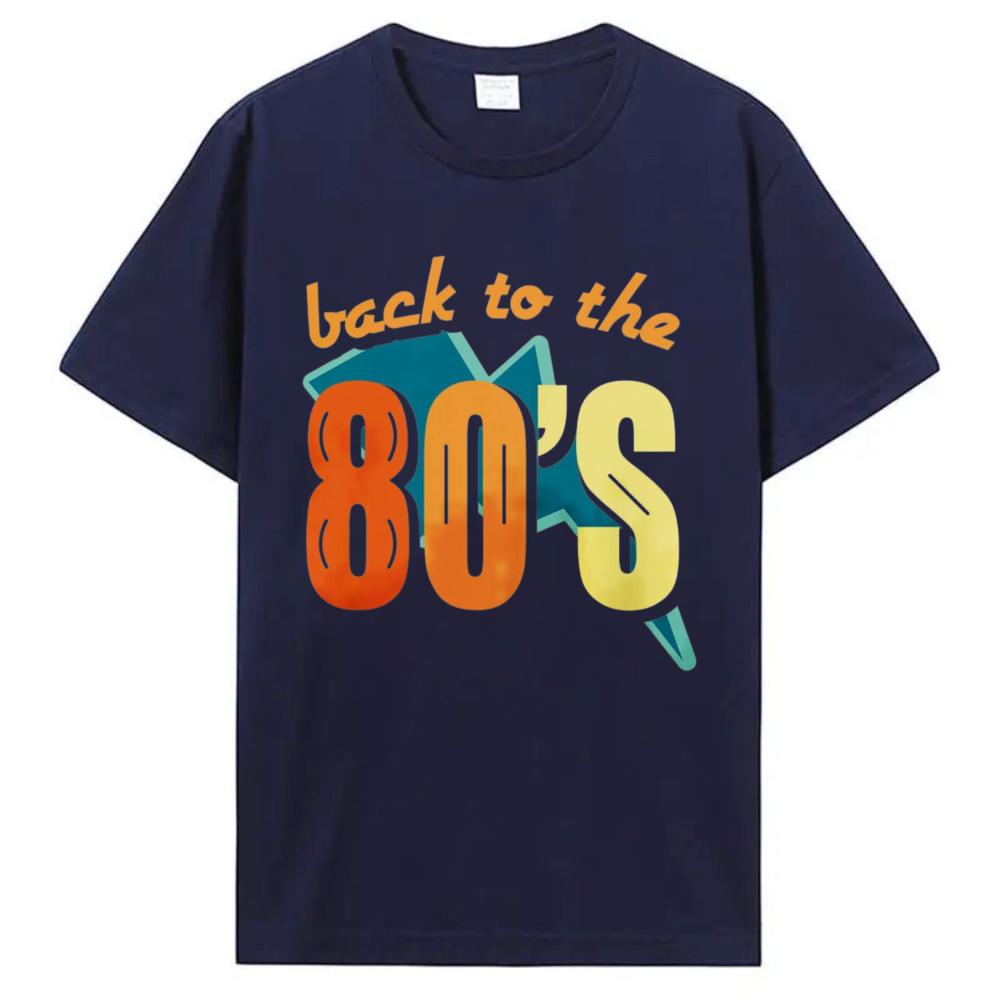 Back To The 80s Tshirt Retro Eighties Graphic Tee Nostalgic Gift Vintage Nostalgia Party Streetwear Tshirt Casual Cotton Tops