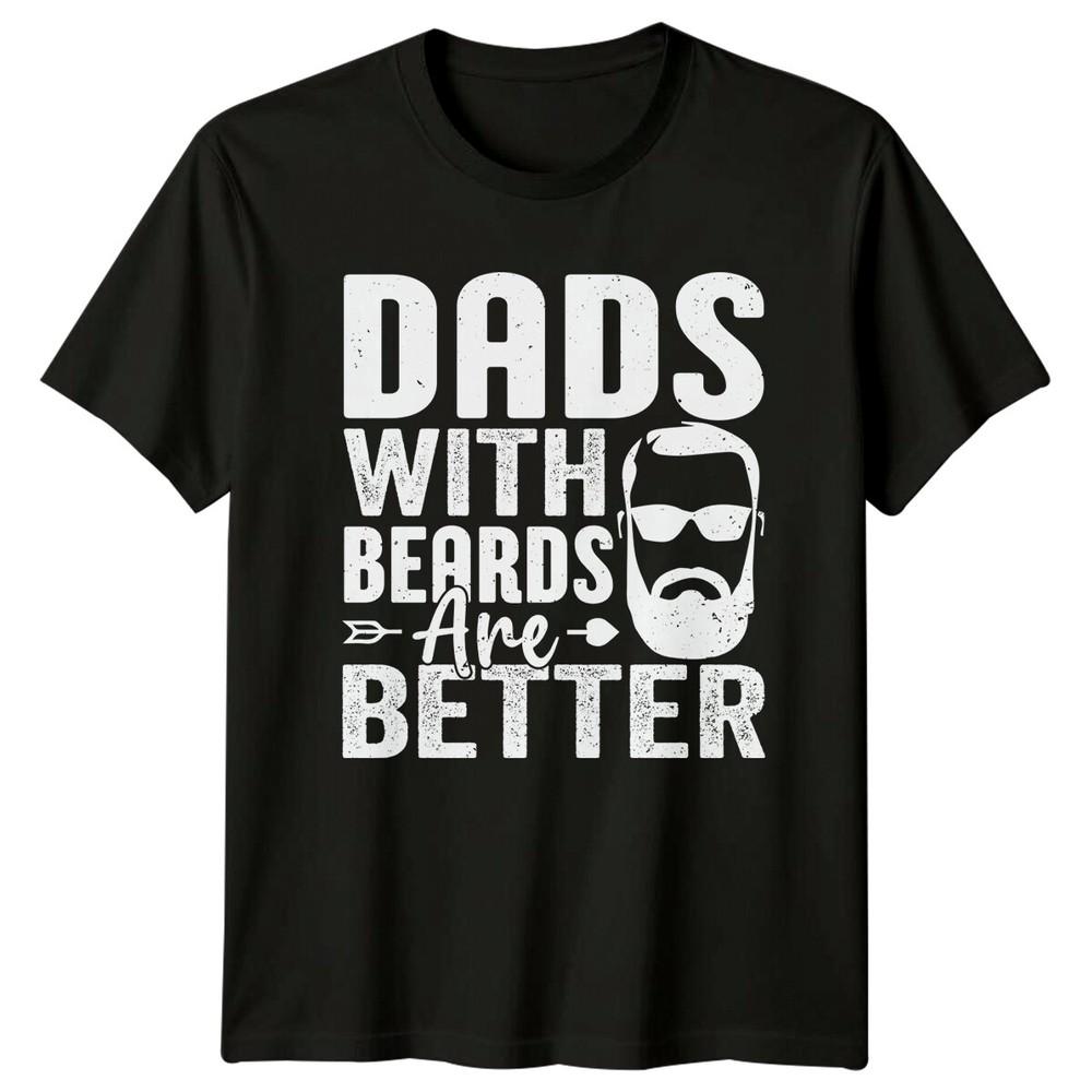Dads With Beards Are Better Beard Graphic Fathers Day TShirt