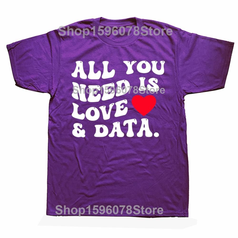 All You Need Is Love And Data Funny Valentine Data Analysis T Shirts Men Humor Tee Shirt Short Sleeve Unisex Loose Clothing