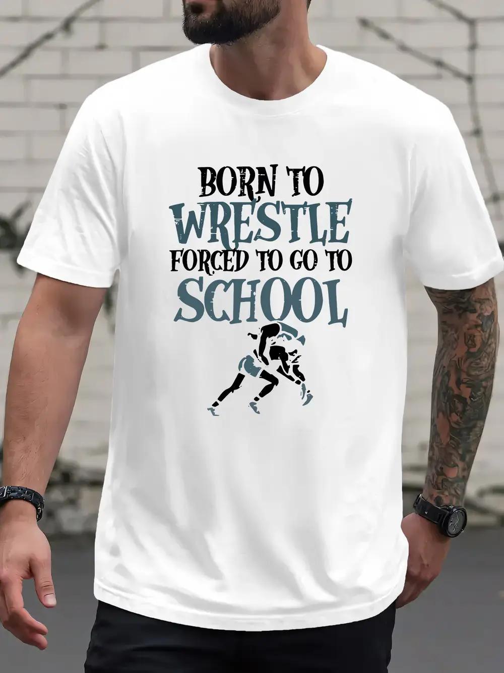 

Born to Wrestle Forced to Go to School Graphic T-shirt - Casual Crew Neck Short Sleeve Tee with Wrestling Illustration XXXL