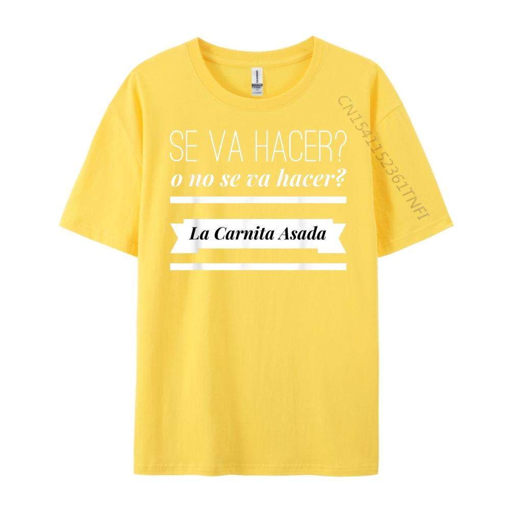 Se Va Hacer O No Se Va Hacer La Carnita Asada Brand Clothing Meme Tshirt Easter Day
