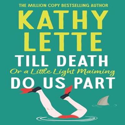 Till Death or a Little Light Maiming Do Us Part by Kathy Lette Paperback Book 9781035906321