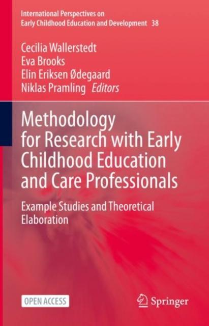 The Methodology for Research with Early Childhood Education and Care Professionals : Example Studies and Theoretical Elaboration : 38 Book