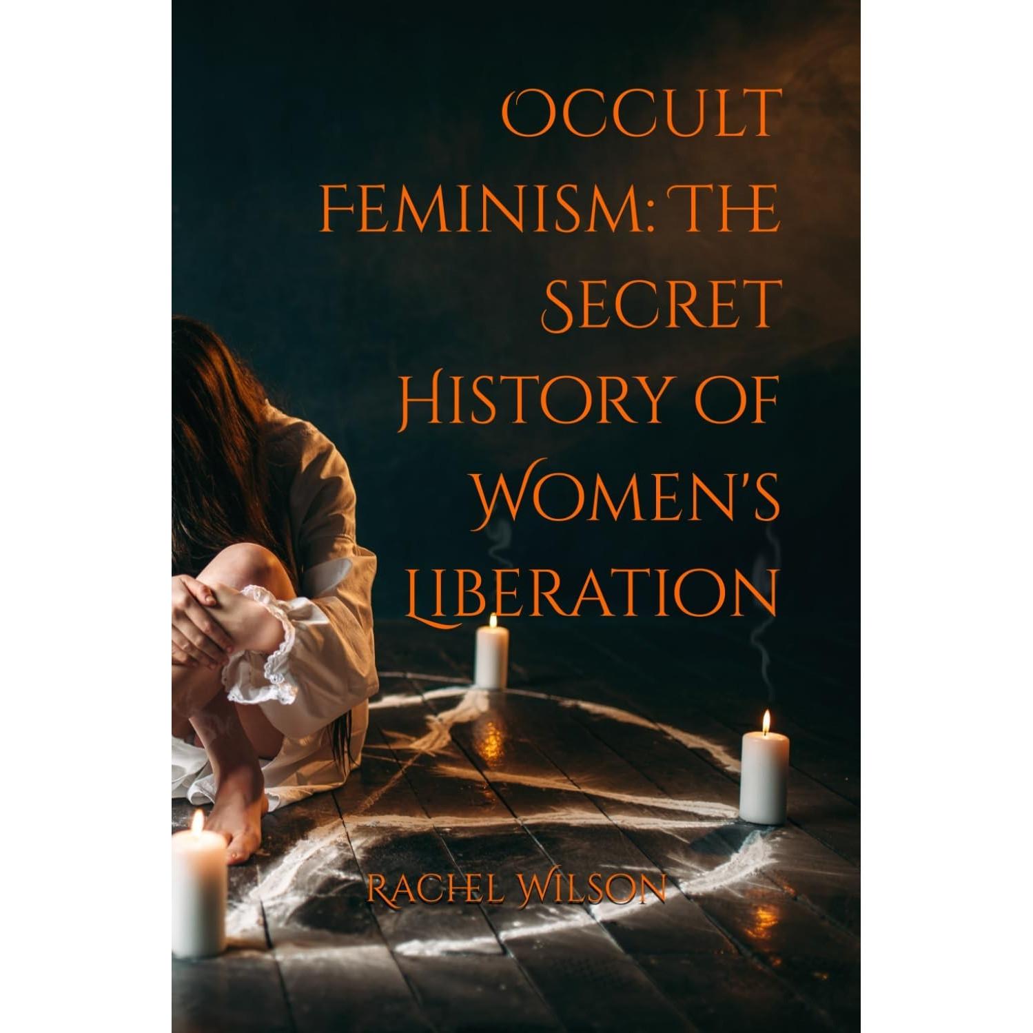 Okkult feminizmus A női felszabadítás titkos története Papírkötésű