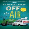 Off the Air by Christina Estes Paperback Book 9781250386373