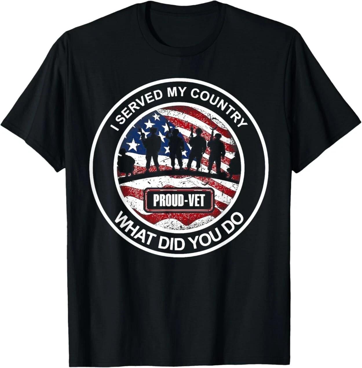 I Served My Country What Did You Do - Proud Vet T-Shirt S